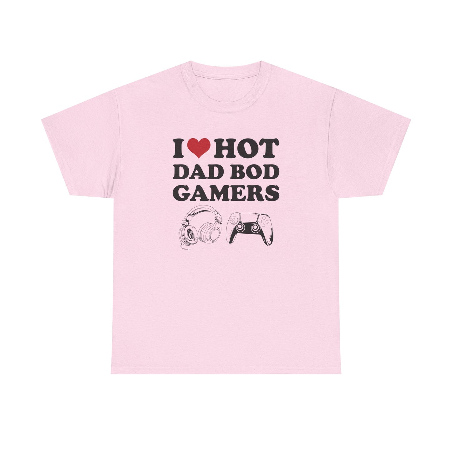 I Love Hot Dad Bod Gamers