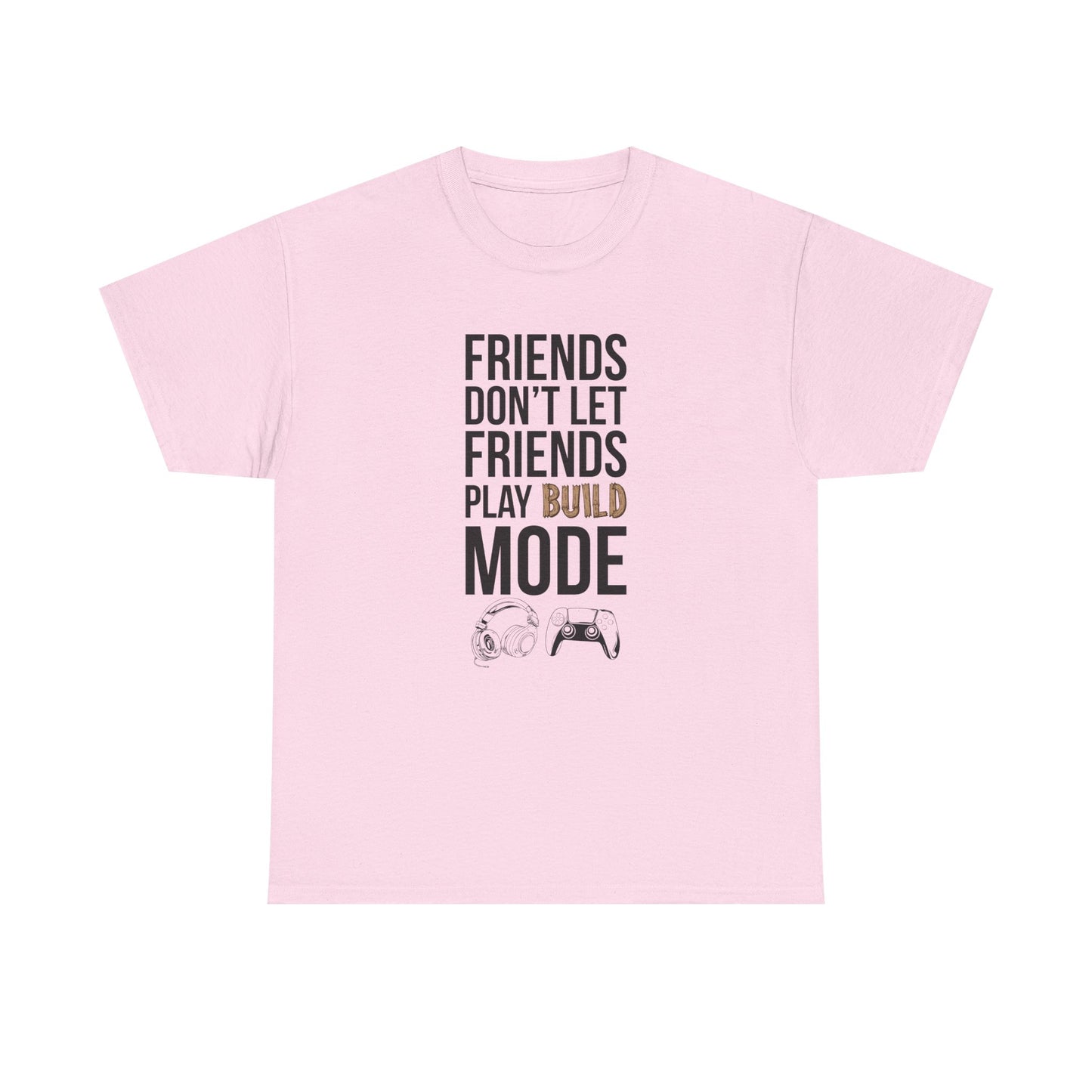Friends Don't Let Friends Play Build Mode