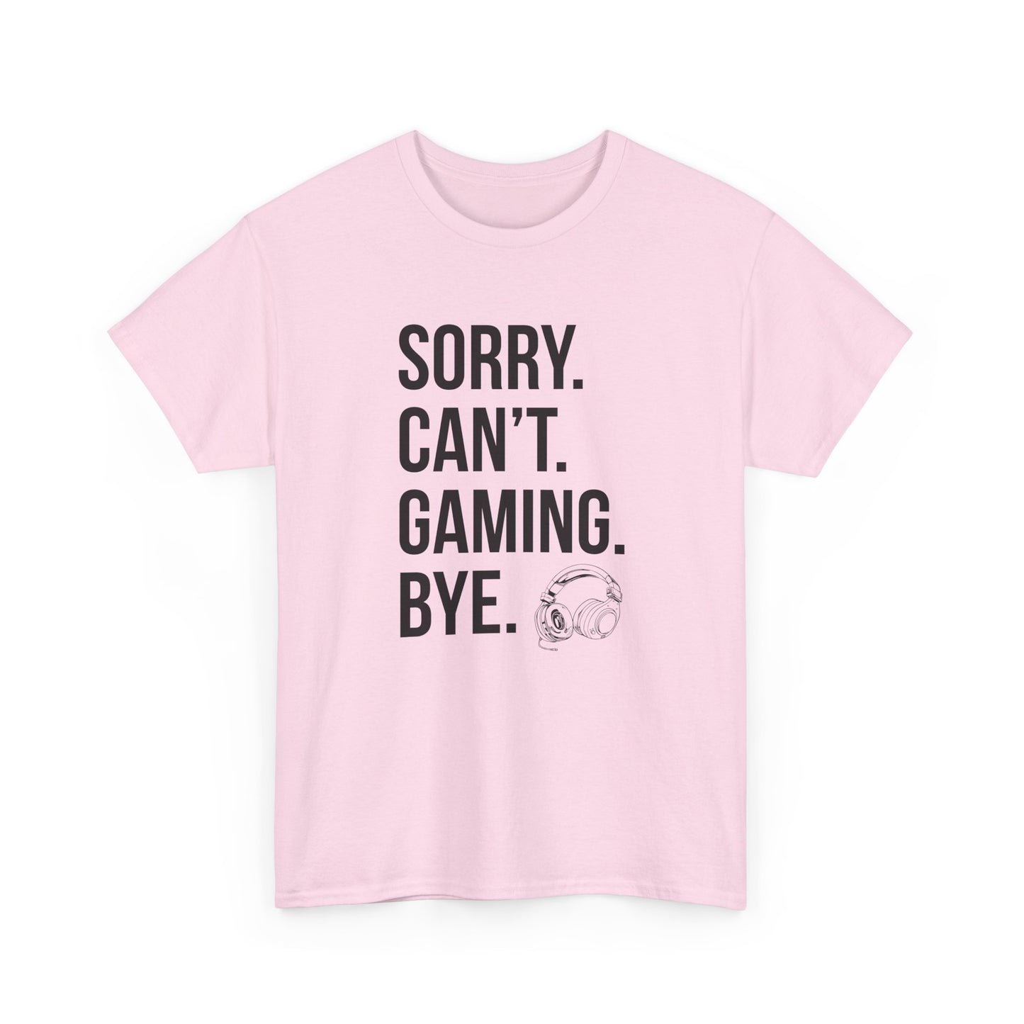 Sorry. Can't. Gaming. Bye. (Standard Version)