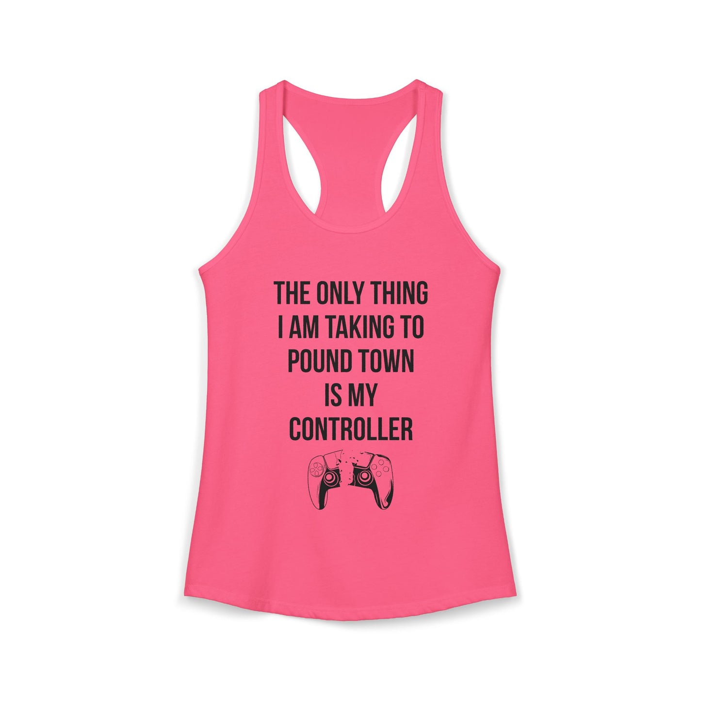 The Only Thing I am Taking To Pound Town is my Controller