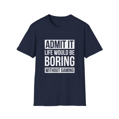 Admit It, Life Would Be Boring Without Gaming