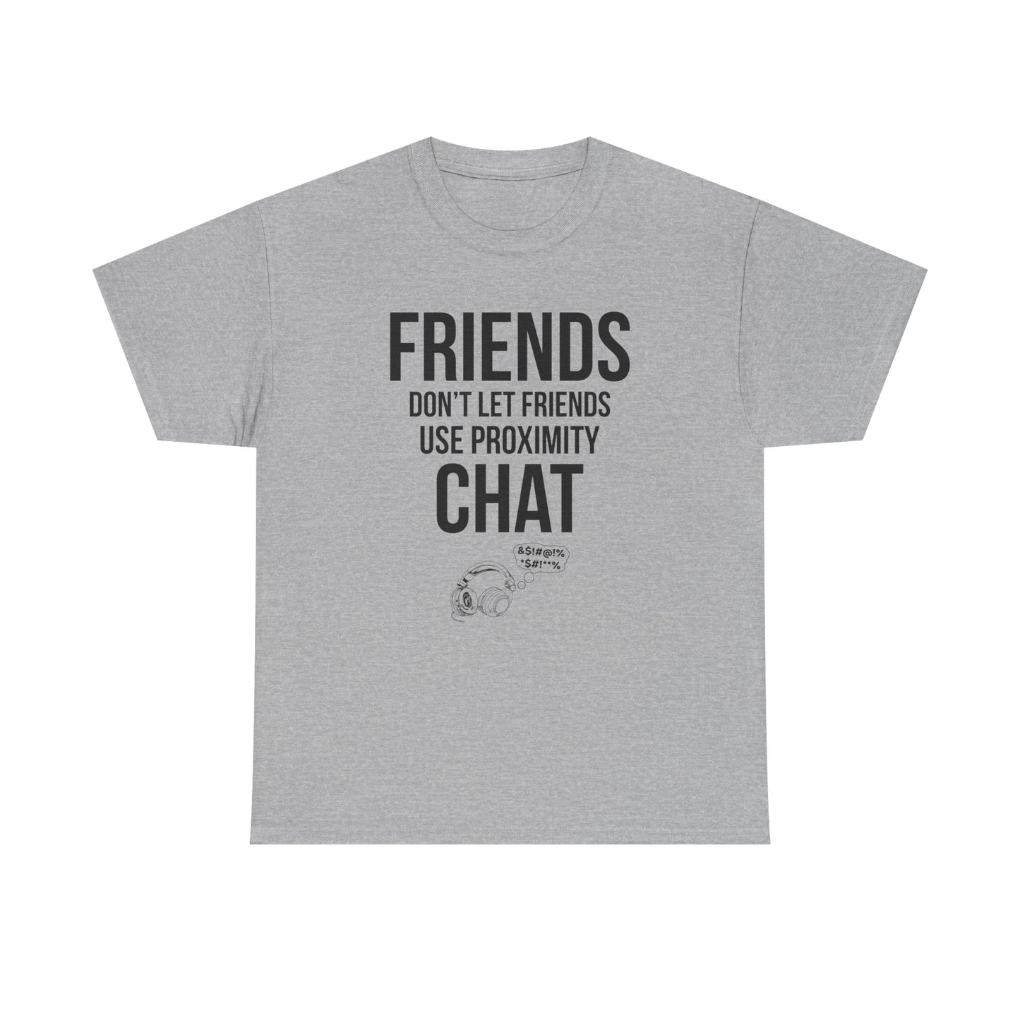 Friends Don't Let Friends Use Proximity Chat