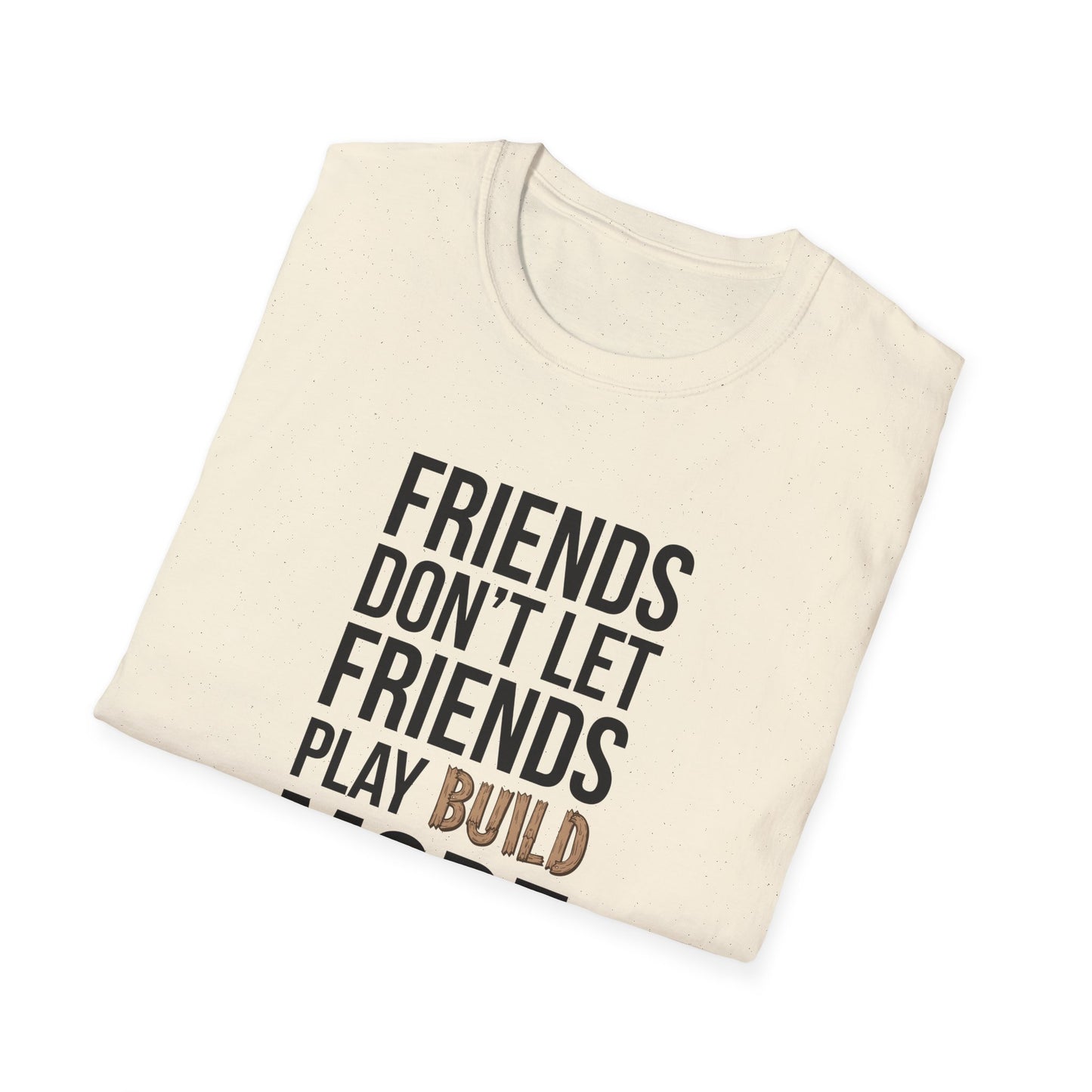 Friends Don't Let Friends Play Build Mode