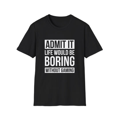 Admit It, Life Would Be Boring Without Gaming
