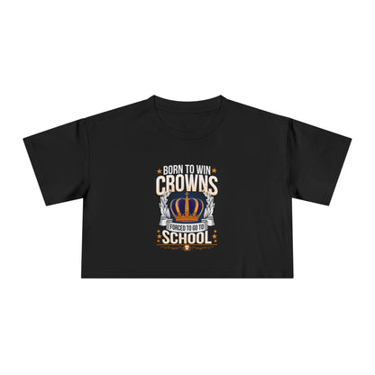 Born to Win Crowns — Forced to go to School