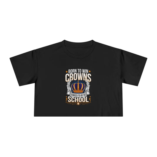 Born to Win Crowns — Forced to go to School