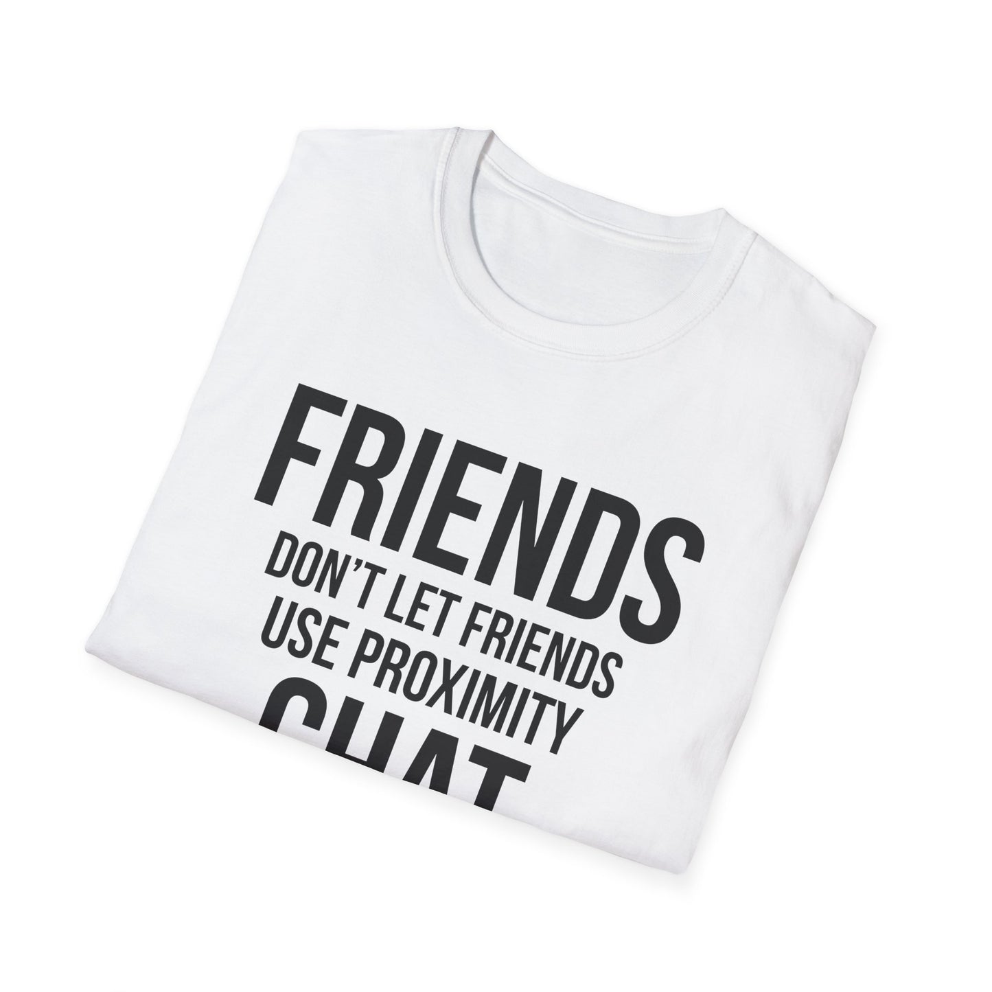 Friends Don't Let Friends Use Proximity Chat
