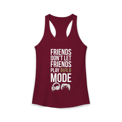 Friends Don't Let Friends Play Build Mode