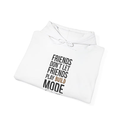 Friends Don't Let Friends Play Build Mode