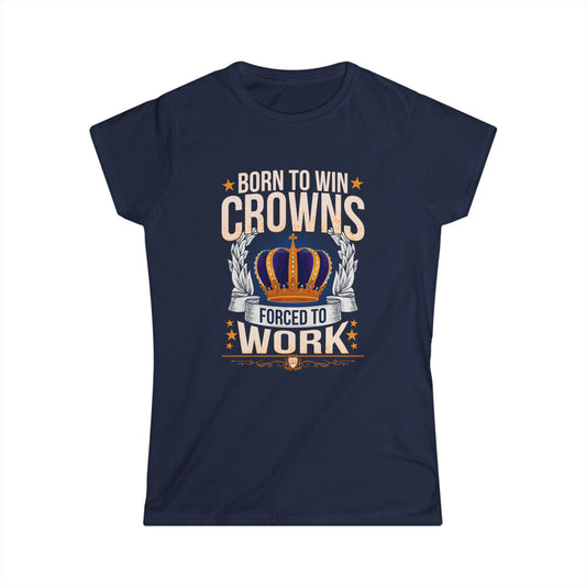 Born to Win Crowns - Forced to Work