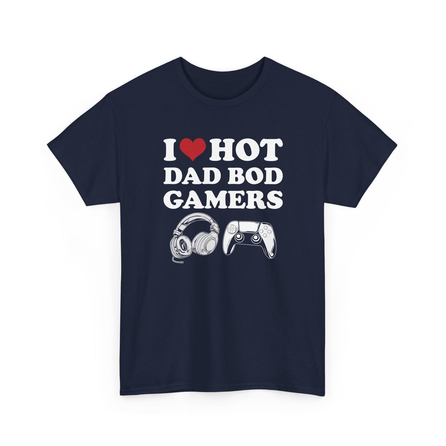 I Love Hot Dad Bod Gamers