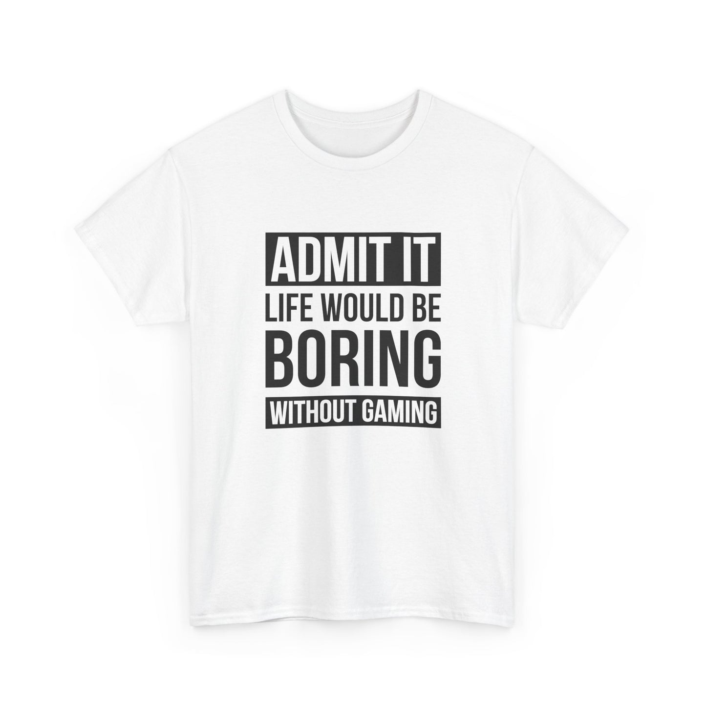 Admit It, Life Would Be Boring Without Gaming