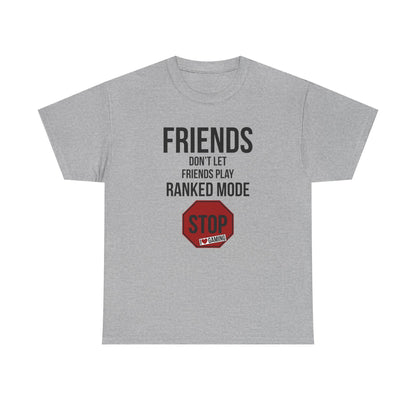 Friends Don't Let Friends Play Ranked Mode