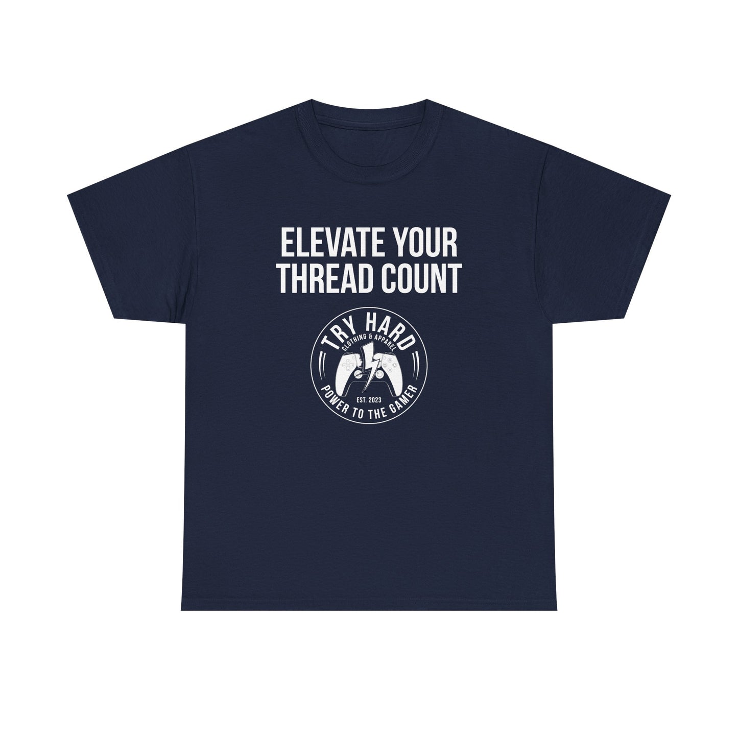 Elevate Your Thread Count (Try Hard Logo)