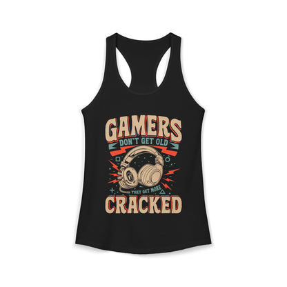 Gamers Don't Get Old They Get More Cracked