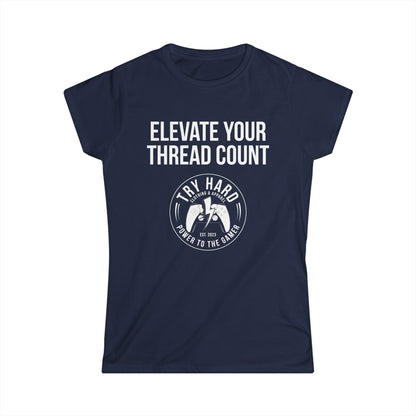 Elevate Your Thread Count (Try Hard Logo)