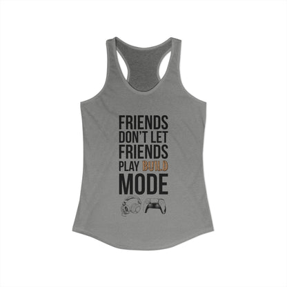 Friends Don't Let Friends Play Build Mode