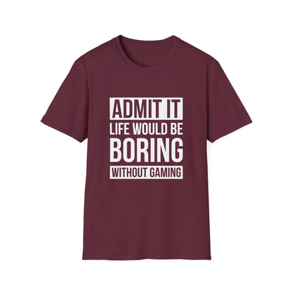 Admit It, Life Would Be Boring Without Gaming