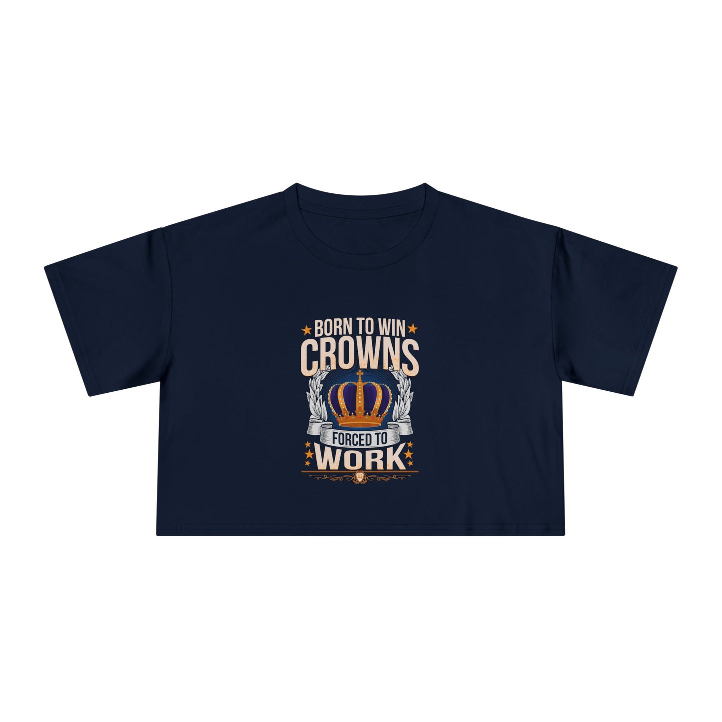 Born to Win Crowns - Forced to Work