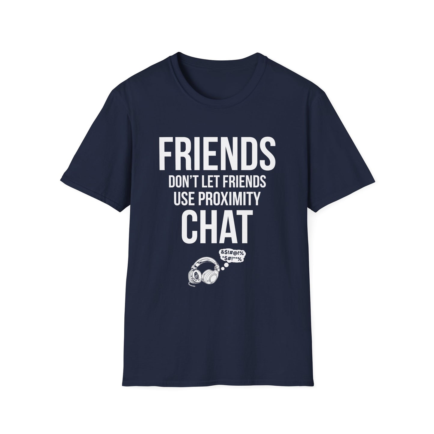 Friends Don't Let Friends Use Proximity Chat