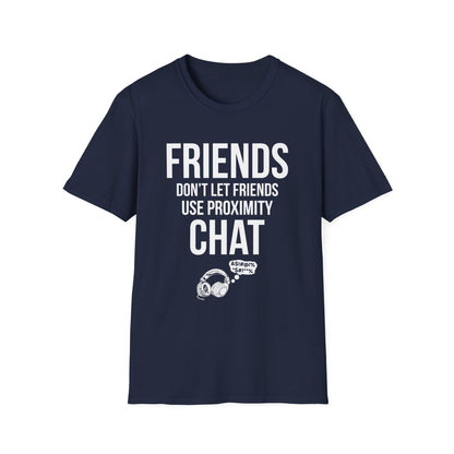 Friends Don't Let Friends Use Proximity Chat