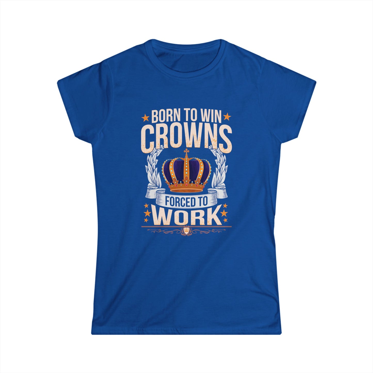 Born to Win Crowns - Forced to Work