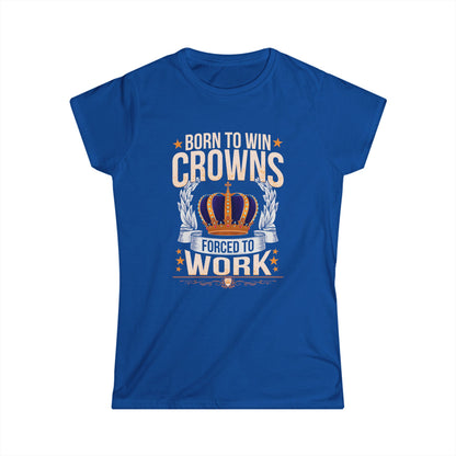 Born to Win Crowns - Forced to Work