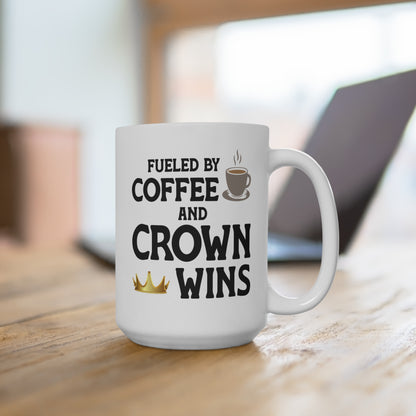 Fueled By Coffee and Crown Wins — Coffee Mug (15 oz)
