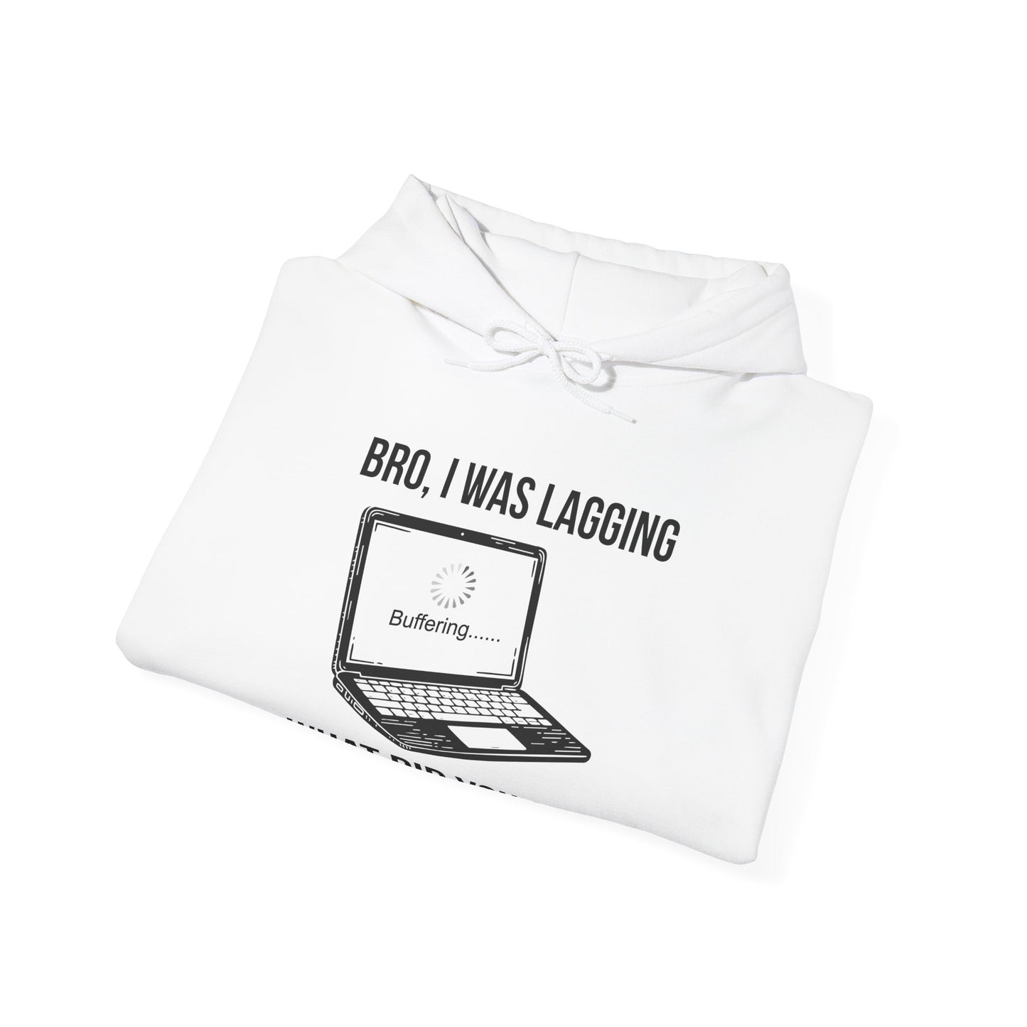 Bro I was Lagging, What did you Say?
