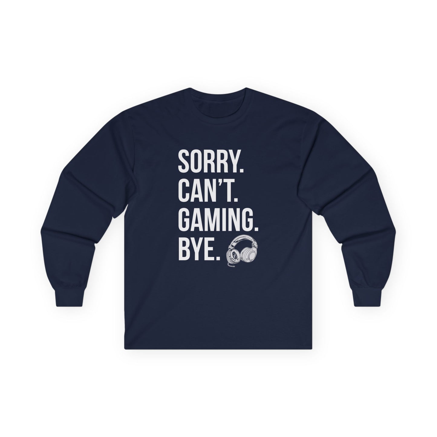 Sorry. Can't. Gaming. Bye. (Standard Version)