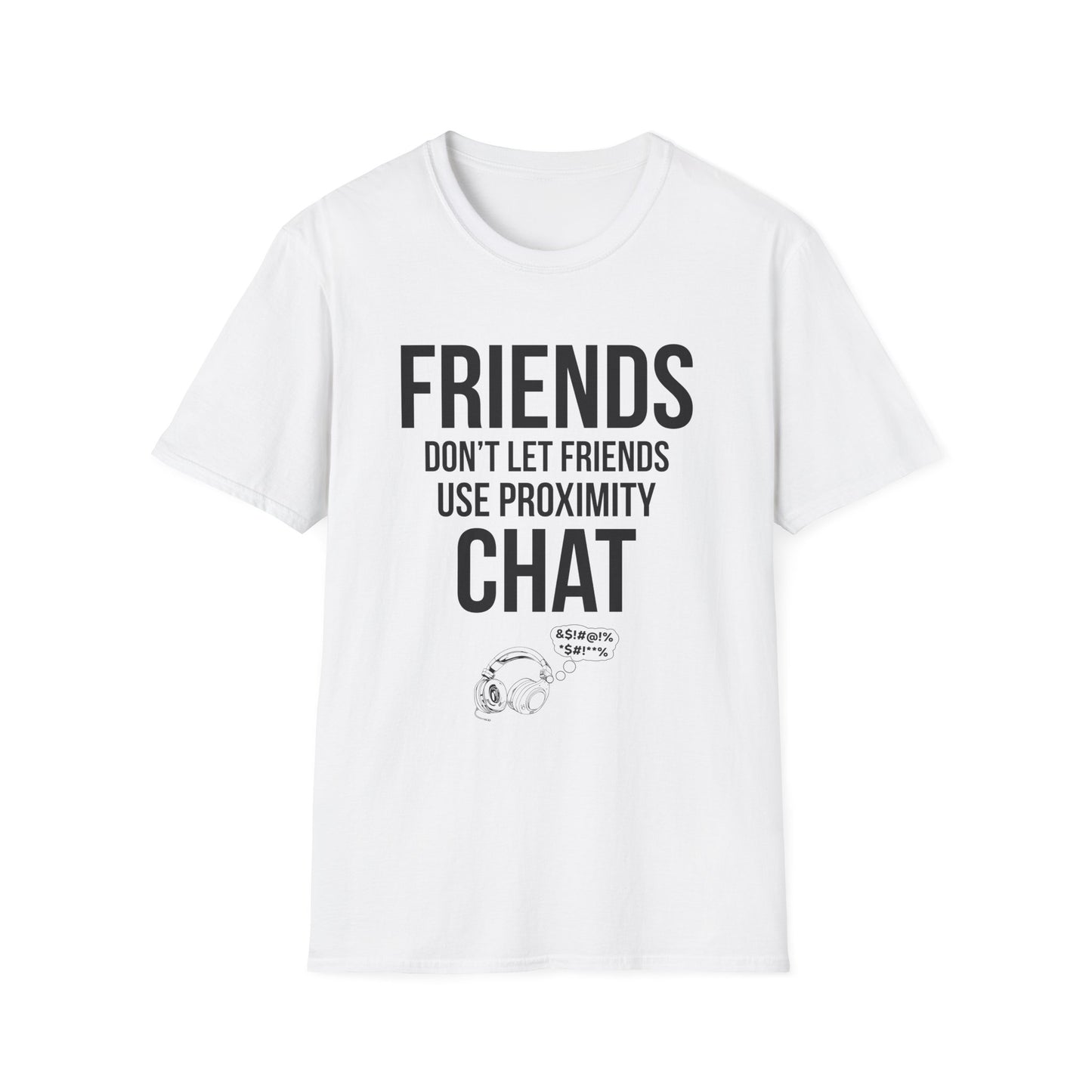 Friends Don't Let Friends Use Proximity Chat