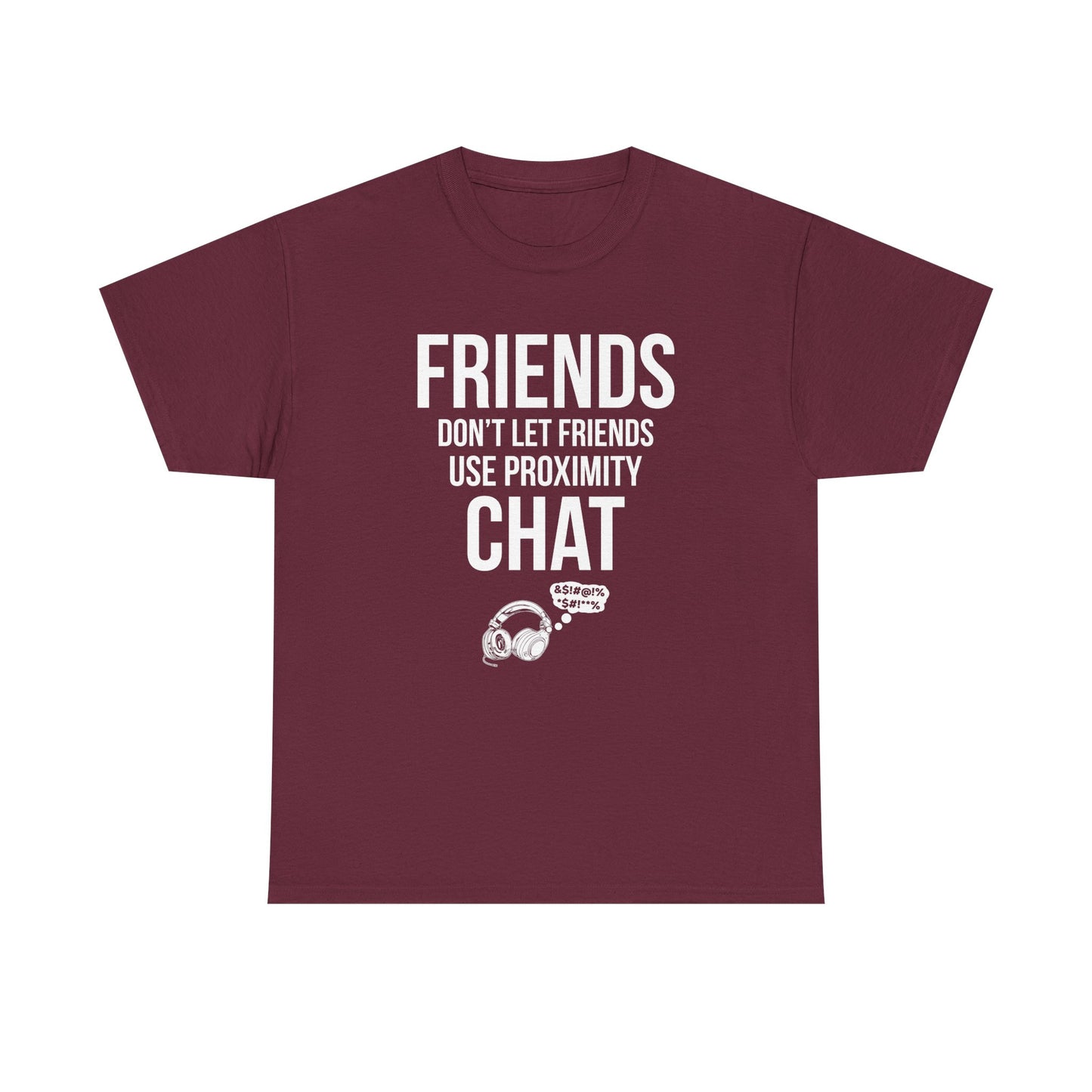 Friends Don't Let Friends Use Proximity Chat
