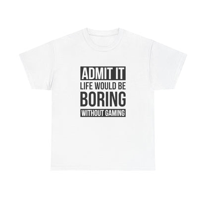Admit It, Life Would Be Boring Without Gaming