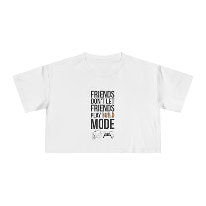 Friends Don't Let Friends Play Build Mode