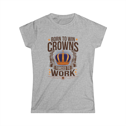 Born to Win Crowns - Forced to Work