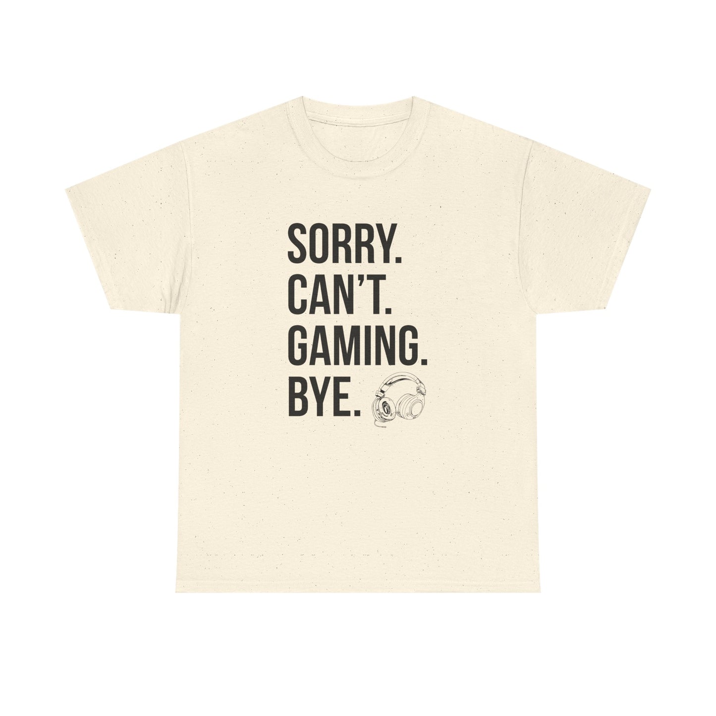 Sorry. Can't. Gaming. Bye. (Standard Version)