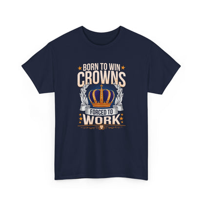 Born to Win Crowns - Forced to Work