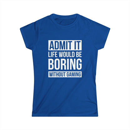 Admit It, Life Would Be Boring Without Gaming