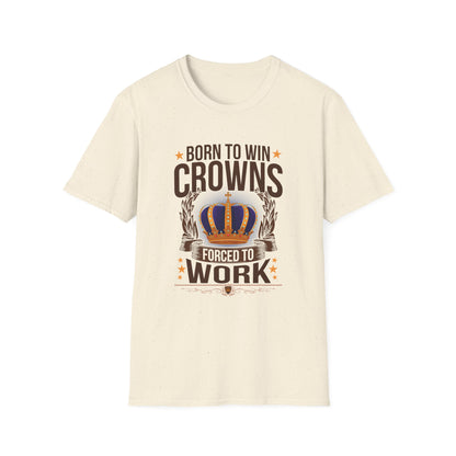 Born to Win Crowns - Forced to Work