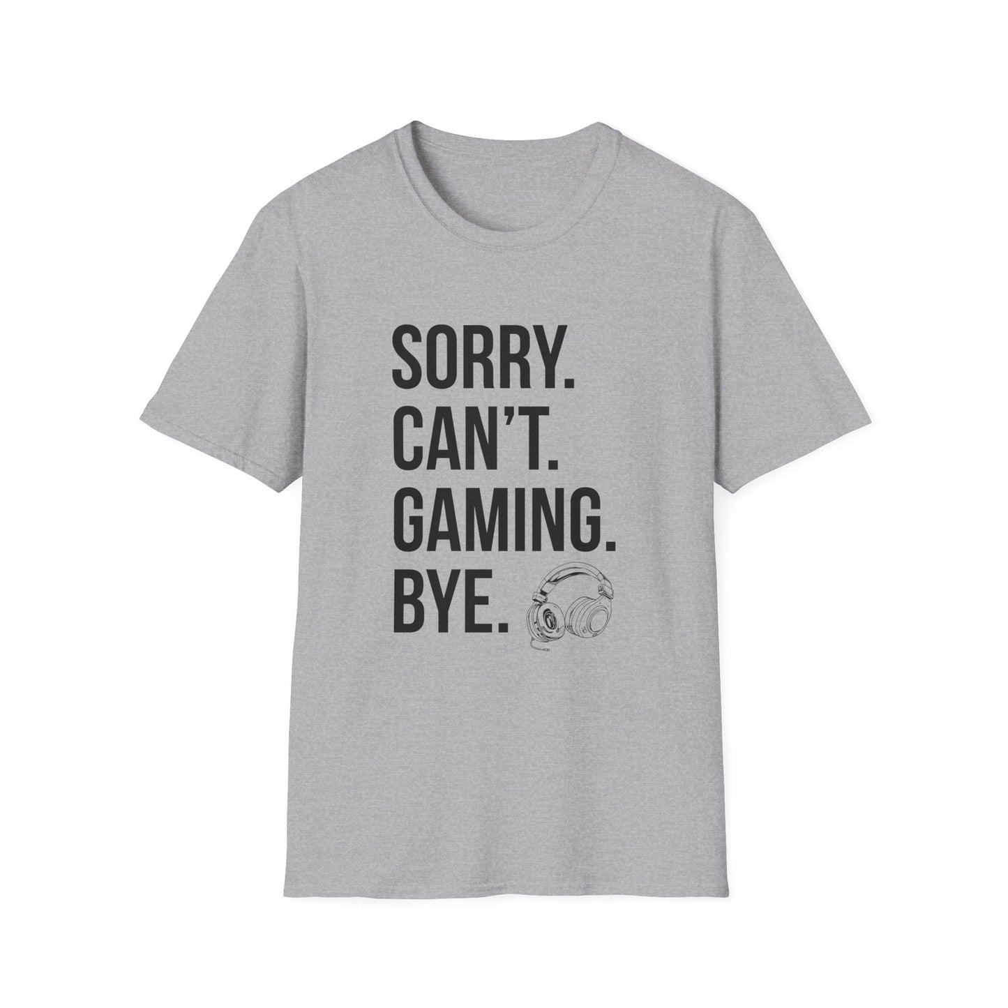 Sorry. Can't. Gaming. Bye. (Standard Version)