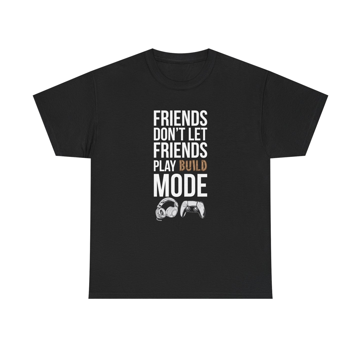 Friends Don't Let Friends Play Build Mode
