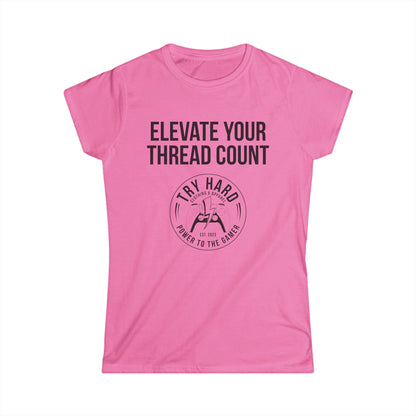 Elevate Your Thread Count (Try Hard Logo)