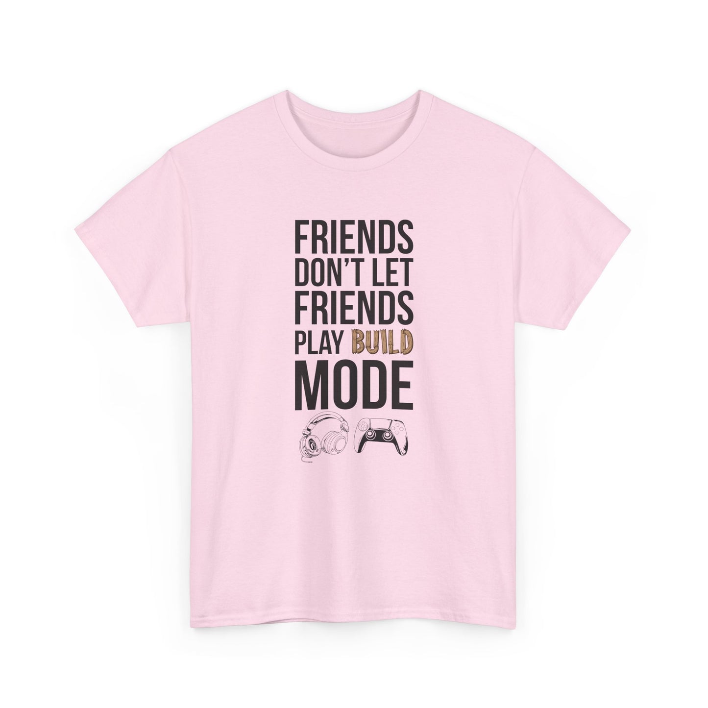 Friends Don't Let Friends Play Build Mode