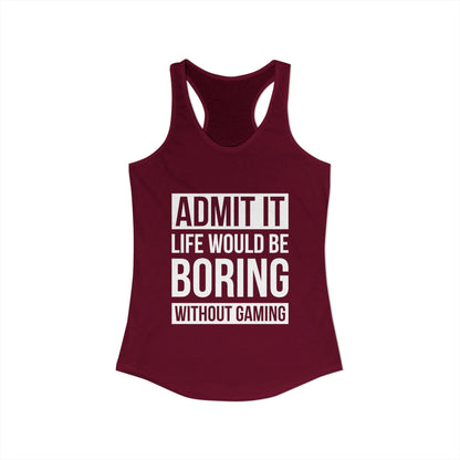 Admit It, Life Would Be Boring Without Gaming