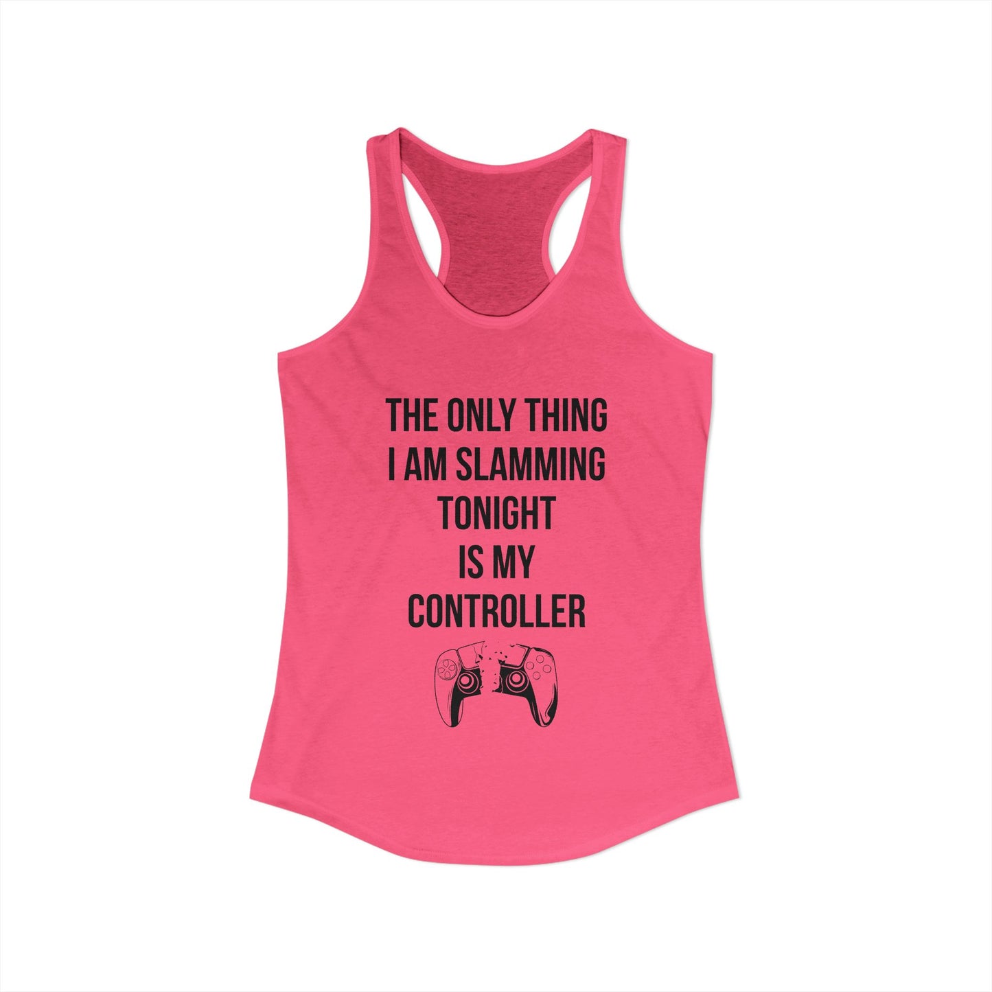 The Only Thing I am Slamming Tonight is my Controller