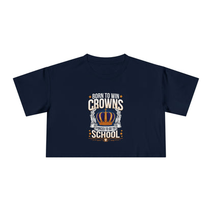 Born to Win Crowns — Forced to go to School