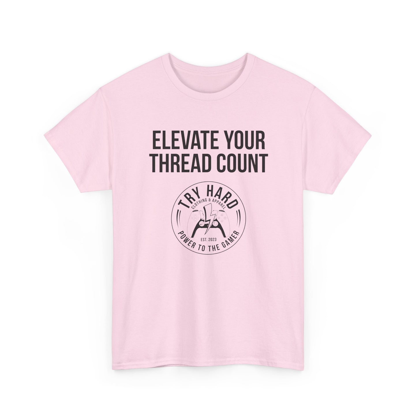 Elevate Your Thread Count (Try Hard Logo)