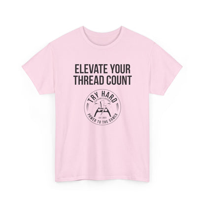 Elevate Your Thread Count (Try Hard Logo)