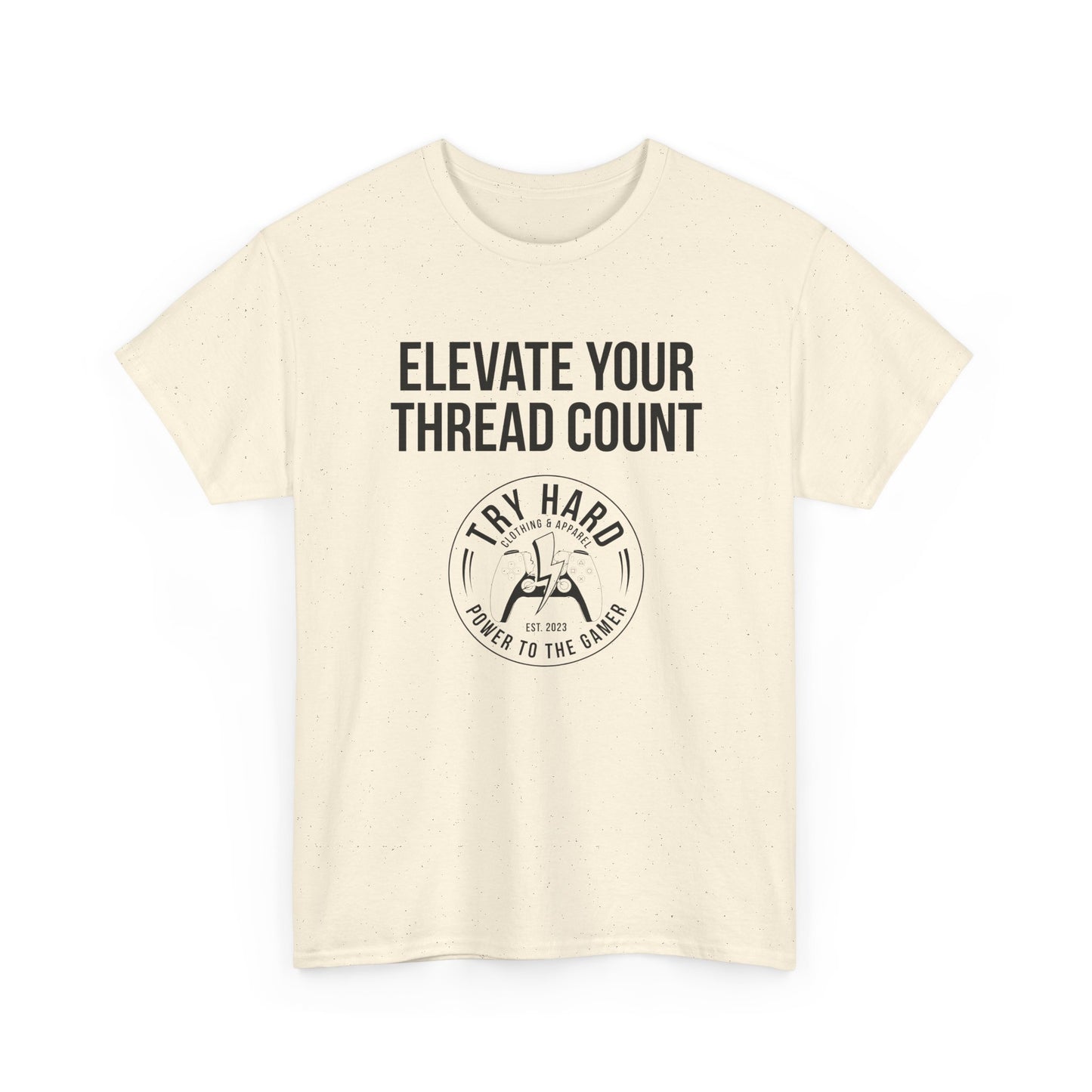 Elevate Your Thread Count (Try Hard Logo)