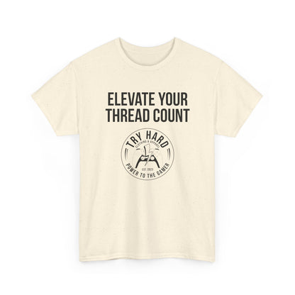 Elevate Your Thread Count (Try Hard Logo)